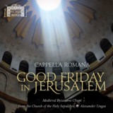 Good Friday In Jerusalem: Medieval Byzantine Chant from the Church of the Holy Sepulchre