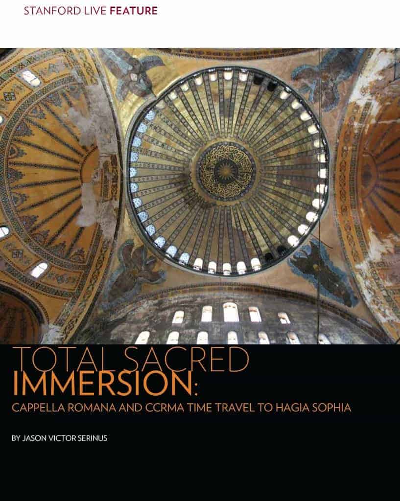 Cappella Romana and CCRMA Time Travel to Hagia Sophia