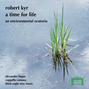 Time For Life Robert Kyr__Cappella Romana_Classical CDs