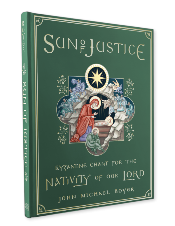 Sun of Justice: Byzantine Chant for the Nativity of our Lord